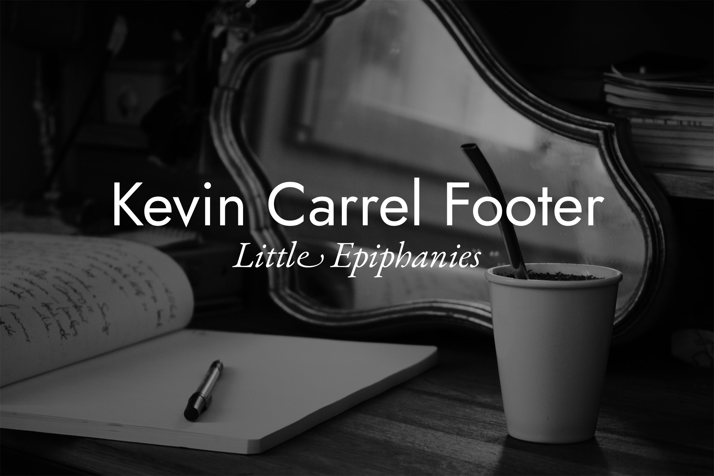 Little Epiphanies by Kevin Carrel Footer